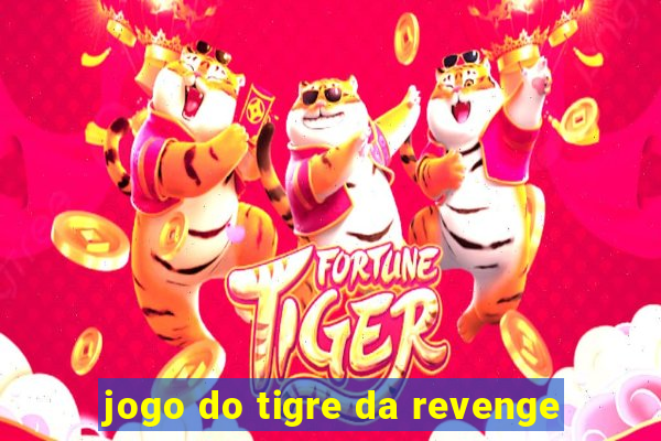 jogo do tigre da revenge